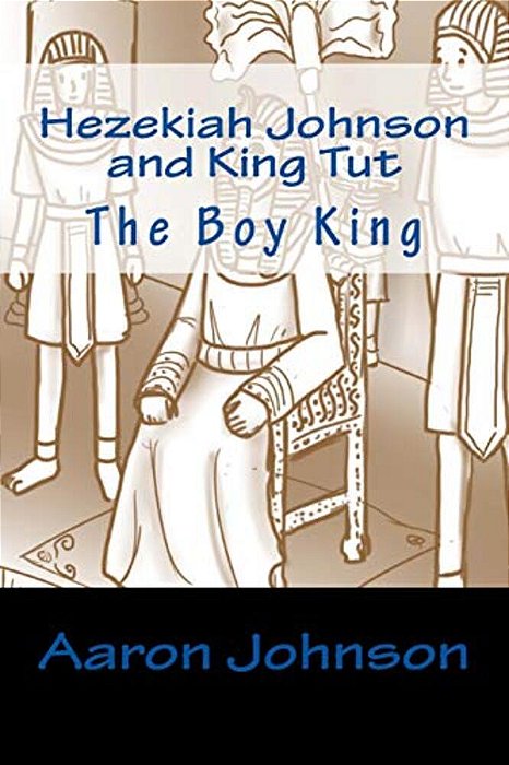 Hezekiah Johnson And King Tut: The Boy King-..