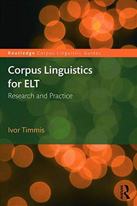Corpus Linguistics For ELT: Research And Practice-..