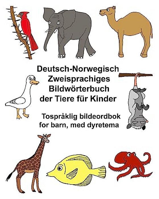 Deutsch-Norwegisch Zweisprachiges Bildwörterbuch Der Tiere Für Kinder Tospråklig Bildeordbok For Barn, Med Dyretema-..