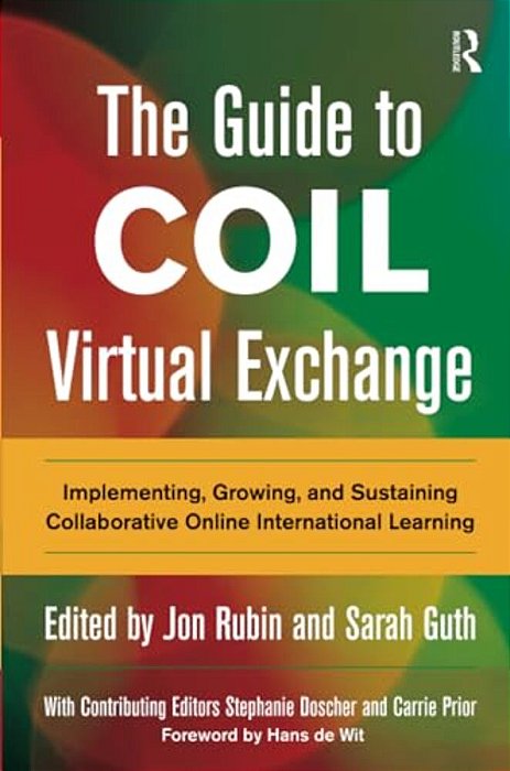 The Guide To Coil Virtual Exchange: Implementing, Growing, And Sustaining Collaborative Online International Learning-..