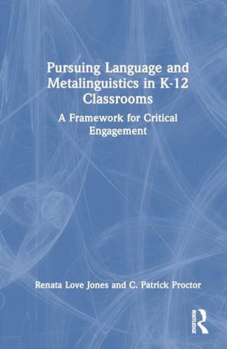 Pursuing Language And Metalinguistics In K-12 Classrooms: A Framework For Critical Engagement-..