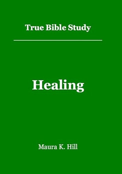 True Bible Study - Healing-..