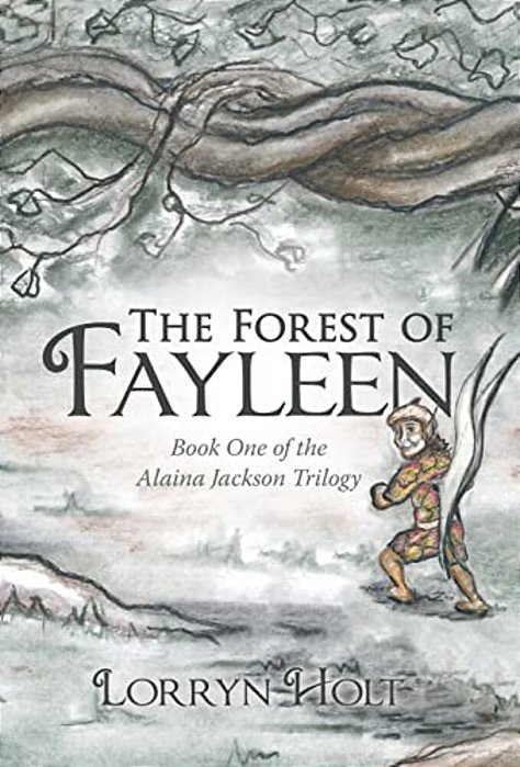 The Forest Of Fayleen: Book One Of The Alaina Jackson Trilogy-..