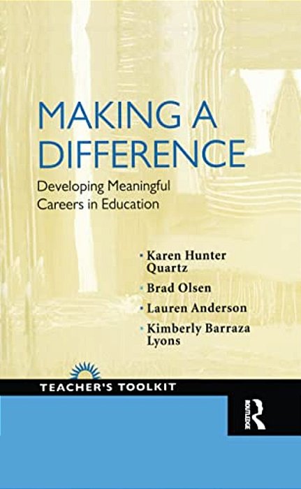 Making A Difference: Developing Meaningful Careers In Education-..