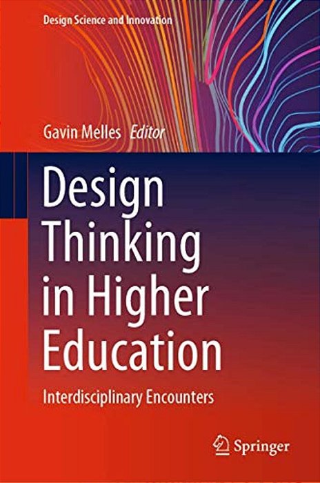Design Thinking In Higher Education: Interdisciplinary Encounters-..