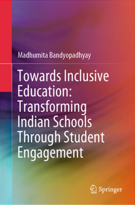 Towards Inclusive Education: Transforming Indian Schools Through Student Engagement-..