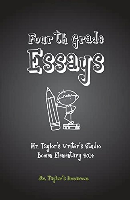 Fourth Grade Essays: Mr. Taylor's Homeroom: Fourth Grade Essays: Mr. Taylor's Homeroom-..