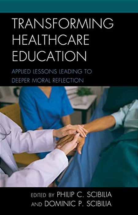 Transforming Healthcare Education: Applied Lessons Leading To Deeper Moral Reflection-..