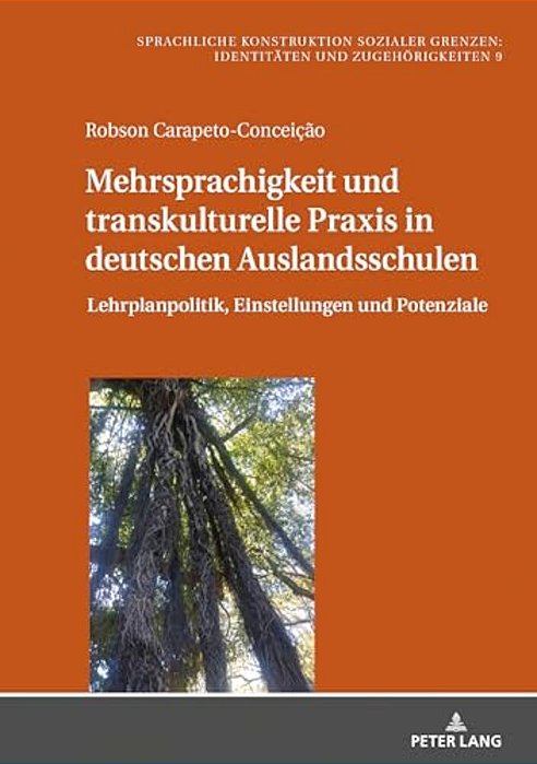 Mehrsprachigkeit Und Transkulturelle Praxis In Deutschen Auslandsschulen: Lehrplanpolitik, Einstellungen Und Potenziale-..