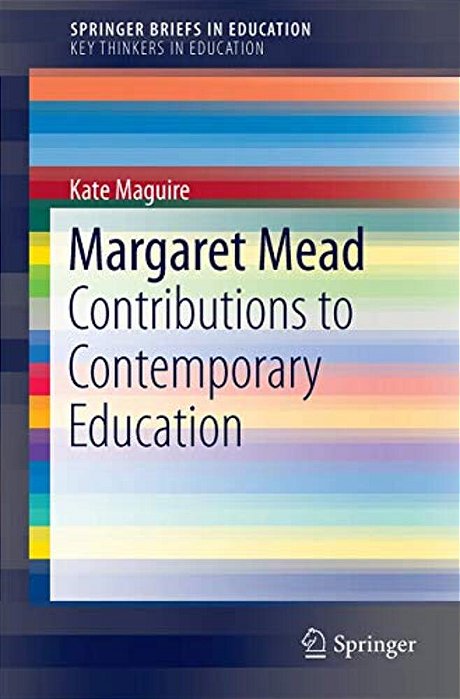 Margaret Mead: Contributions To Contemporary Education-..