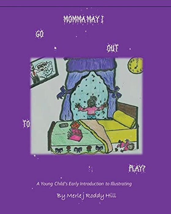Momma May I Go Out To Play?: A Child's Introduction To Illustrating-..