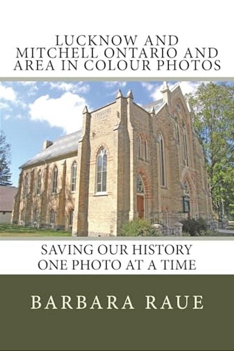 Lucknow And Mitchell Ontario And Area In Colour Photos: Saving Our History One Photo At A Time-..