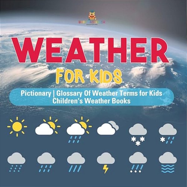 Weather For Kids - Pictionary Glossary Of Weather Terms For Kids Children's Weather Books-..