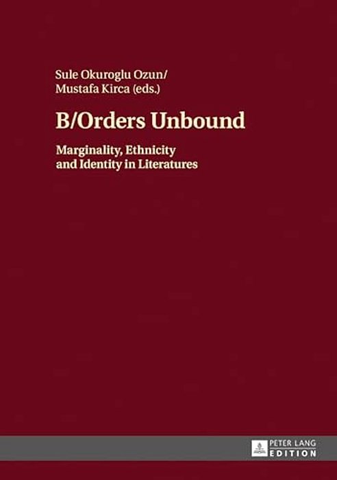 B/Orders Unbound: Marginality, Ethnicity And Identity In Literatures-..