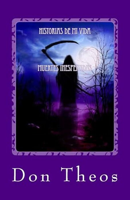 Historias De Mi Vida: Muertes Inesperadas-..