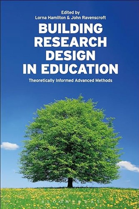 Building Research Design In Education: Theoretically Informed Advanced Methods-..
