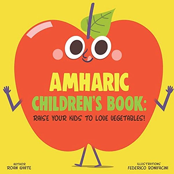 Amharic Children's Book: Raise Your Kids To Love Vegetables!-..