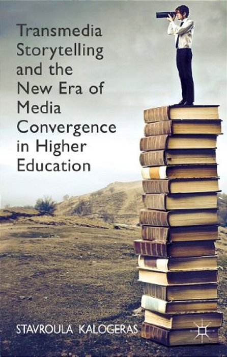Transmedia Storytelling And The New Era Of Media Convergence In Higher Education-..