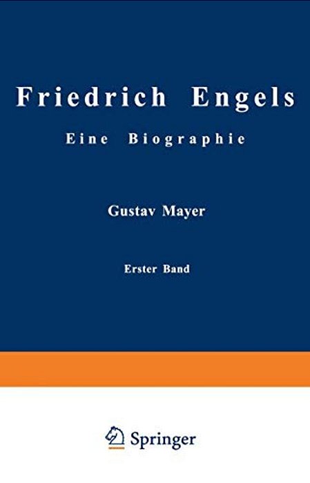 Friedrich Engels Eine Biographie: Friedrich Engels In Seiner Frühzeit 1820 Bis 1851-..