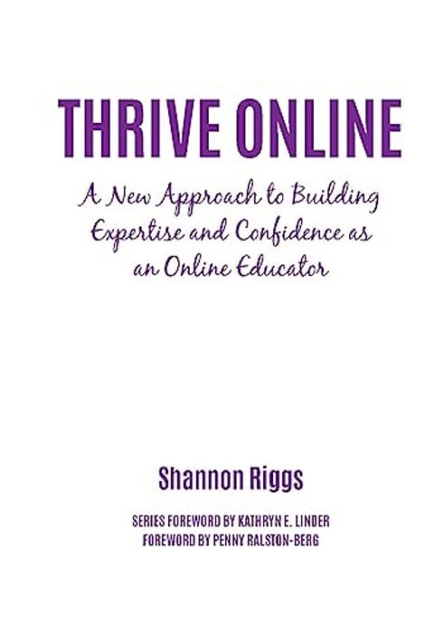 Thrive Online: A New Approach To Building Expertise And Confidence As An Online Educator-..
