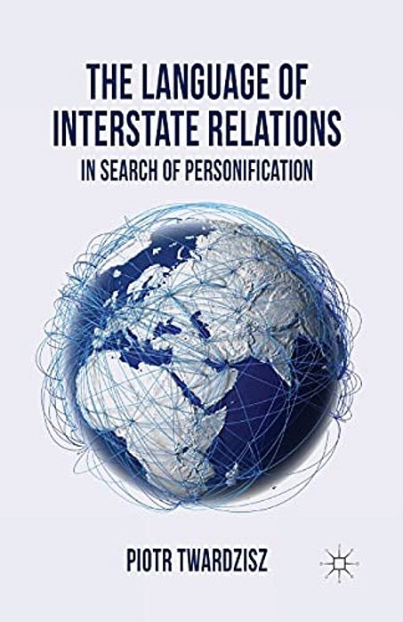 The Language Of Interstate Relations: In Search Of Personification-..