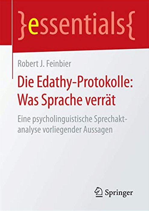Die Edathy-Protokolle: Was Sprache Verrät: Eine Psycholinguistische Sprechaktanalyse Vorliegender Aussagen-..