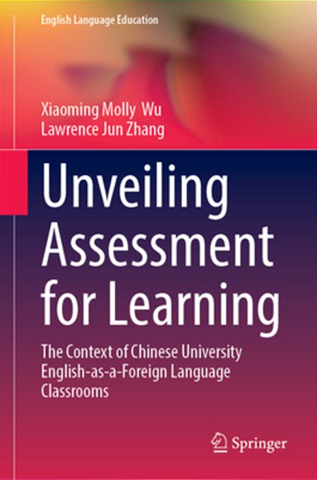 Unveiling Assessment For Learning: The Context Of Chinese University English-As-a-foreign-language Classrooms-..
