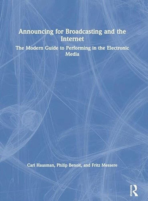 Announcing For Broadcasting And The Internet: The Modern Guide To Performing In The Electronic Media-..