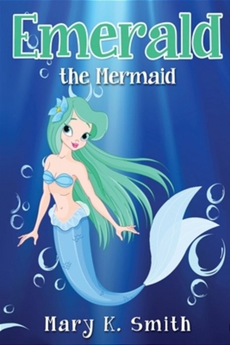 Emerald The Mermaid: Cute Fairy Tale Bedtime Story For Kids-..