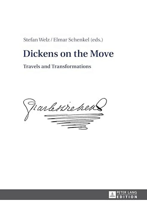 Dickens On The Move: Travels And Transformations-..