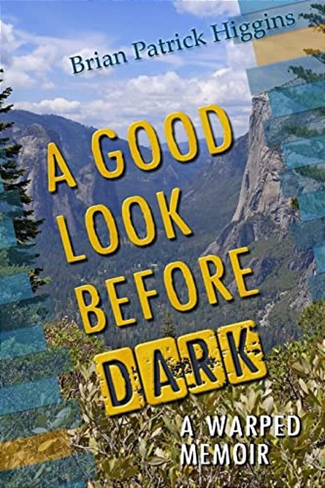 A Good Look Before Dark: A Warped Memoir-..