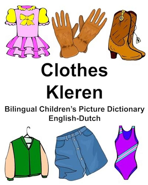 English-Dutch Clothes/Kleren Bilingual Children's Picture Dictionary Tweetalig Fotowoordenboek Voor Kinderen-..