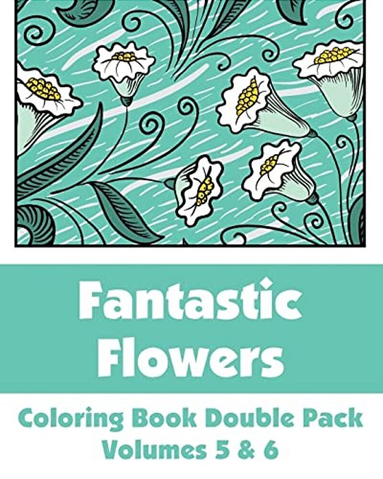 Fantastic Flowers Coloring Book Double Pack (Volumes 5 & 6)-..