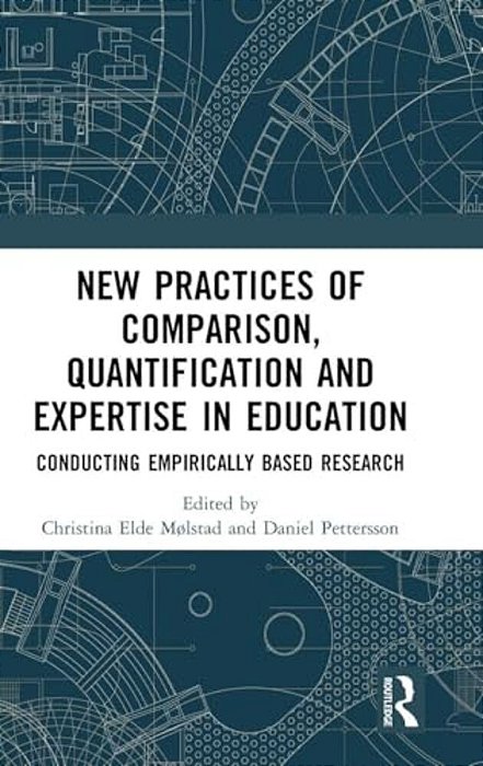 New Practices Of Comparison, Quantification And Expertise In Education: Conducting Empirically Based Research-..