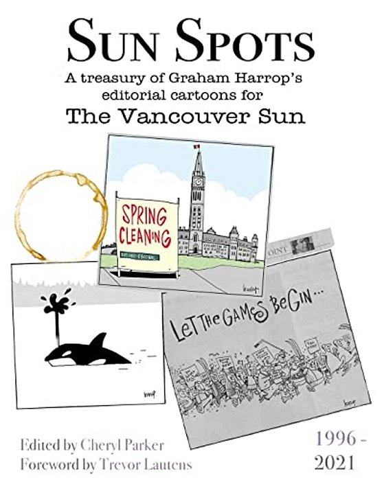 Sun Spots: A Treasury Of Editorial Cartoons - The Vancouver Sun1996-2021-..