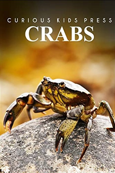 Crabs - Curious Kids Press: Kids Book About Animals And Wildlife, Children's Books 4-6-..