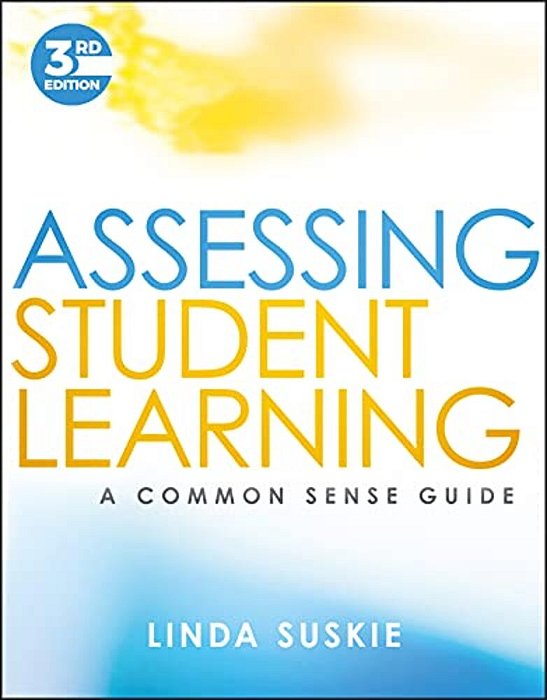 Assessing Student Learning: A Common Sense Guide-..