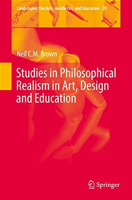 Studies In Philosophical Realism In Art, Design And Education-..
