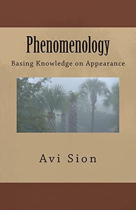 Phenomenology: Basing Knowledge On Appearance-..