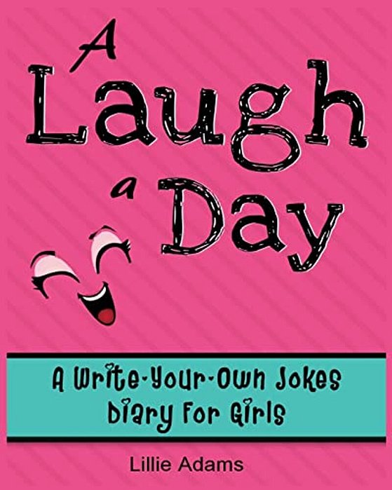 A Laugh A Day: A Write-Your-own-jokes Diary For Girls-..