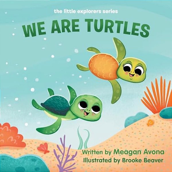 We Are Turtles: The Little Explorers Series-..