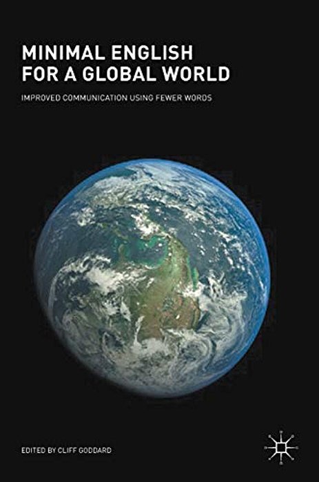 Minimal English For A Global World: Improved Communication Using Fewer Words-..