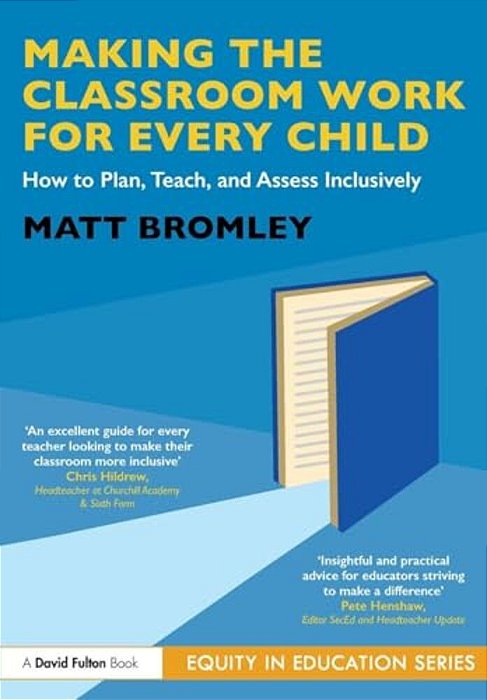 Making The Classroom Work For Every Child: How To Plan, Teach, And Assess Inclusively-..