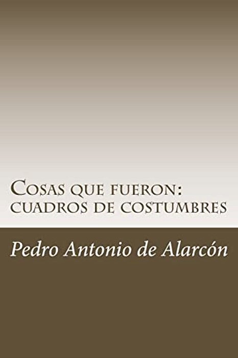 Cosas Que Fueron: Cuadros De Costumbres-..