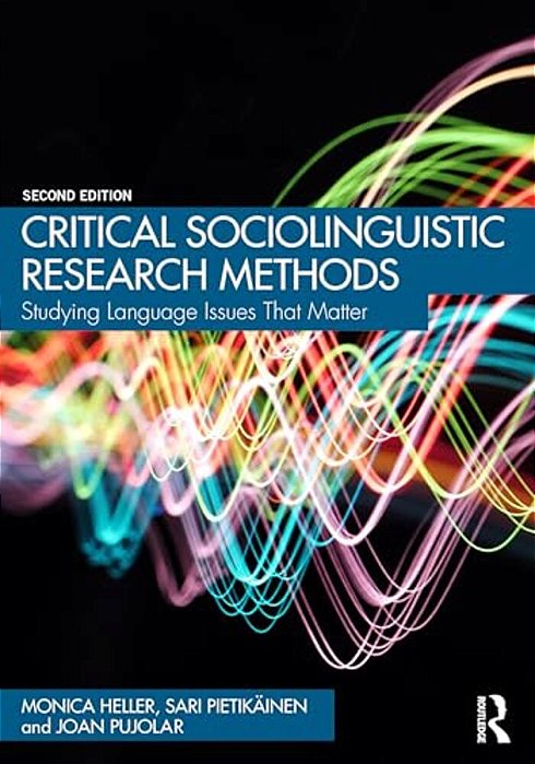 Critical Sociolinguistic Research Methods: Studying Language Issues That Matter-..