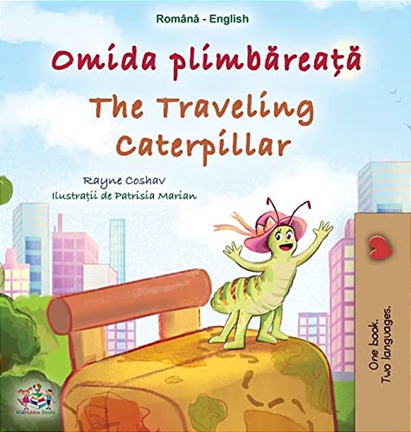 The Traveling Caterpillar (Romanian English Bilingual Book For Kids)-..