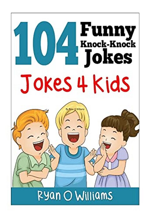 104 Funny Knock Knock Jokes 4 Kids: (Joke Book For Kids) (Series 1)-..