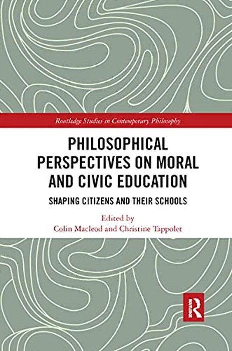 Philosophical Perspectives On Moral And Civic Education: Shaping Citizens And Their Schools-..