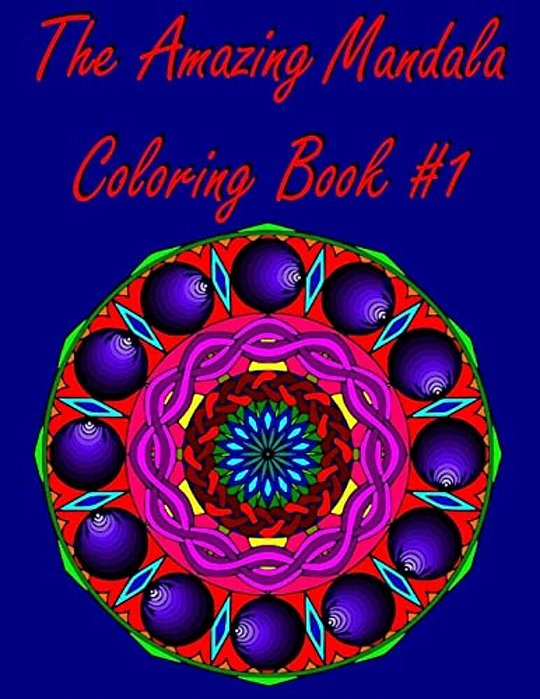 The Amazing Mandala Coloring Book #1: (Original Designs)-..