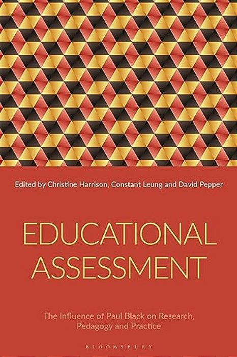 Educational Assessment: The Influence Of Paul Black On Research, Pedagogy And Practice-..